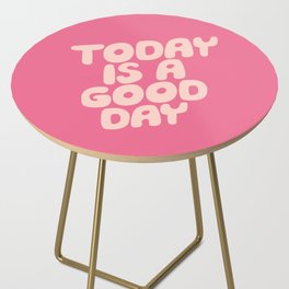 Today is a Good Day Side Table