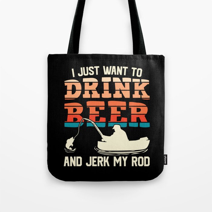 I Just Want To Drink Beer Fishing Funny Tote Bag