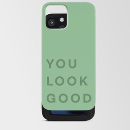 You Look Good - green iPhone Card Case