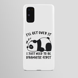 I´ll Get Over It I Just Need To Be Dramatic First Android Case