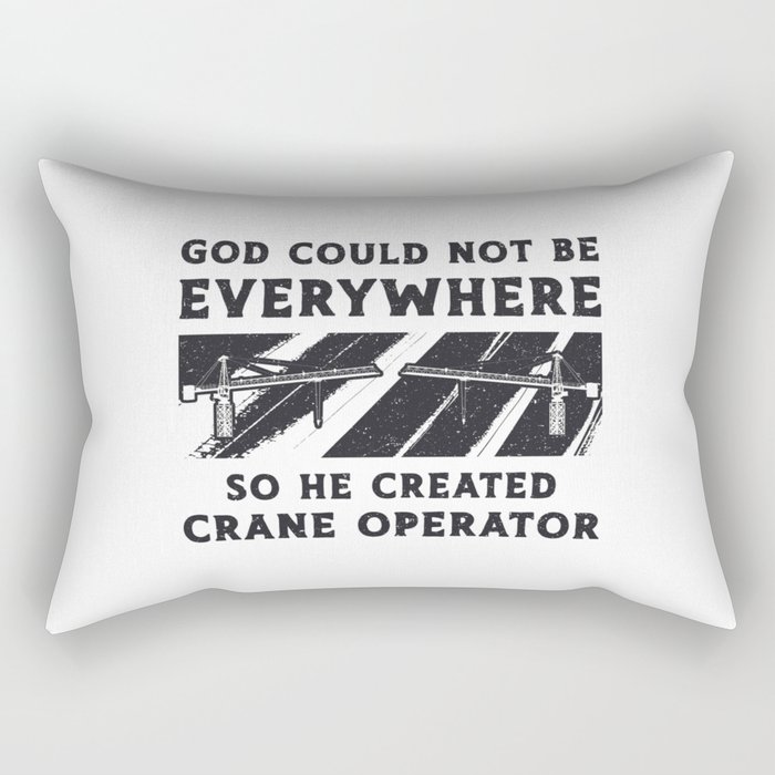 Crane Operator God Could Not Be Driver Worker Rectangular Pillow