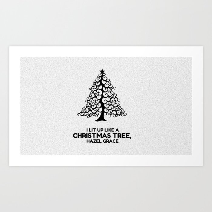 I Lit Up Like A Christmas Tree Hazel Grace Tfios John Green Art Print By Monalisacried