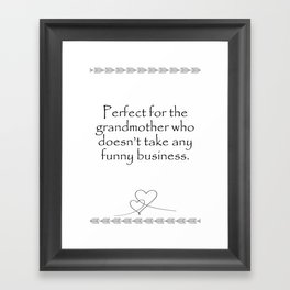 Perfect for the grandmother take any funny businessQuotes Home print Framed Art Print