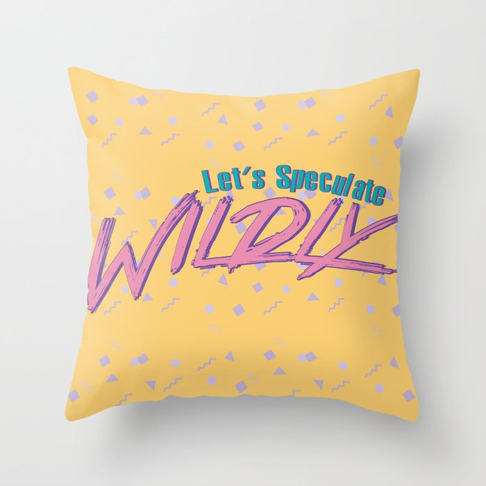 Let's Speculate Wildly Throw Pillow