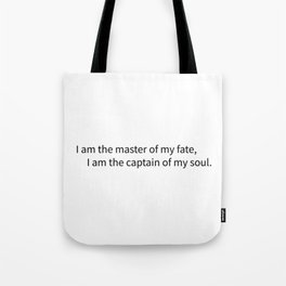 I am the master of my fate, I am the captain of my soul. Tote Bag
