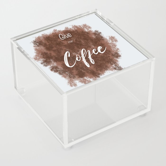 Give me Coffee Acrylic Box