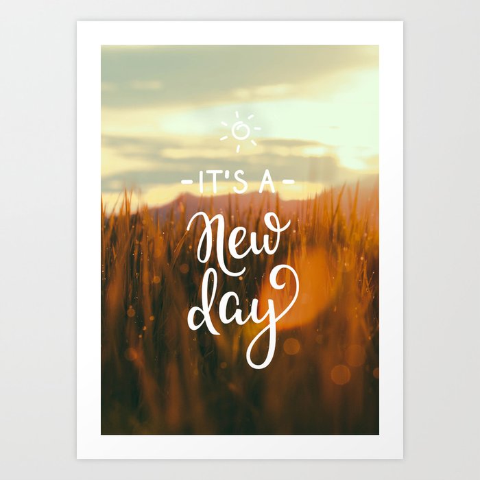It's a new day Art Print by DonMario Society6