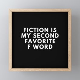 Fiction is My Second Favorite F Word Framed Mini Art Print