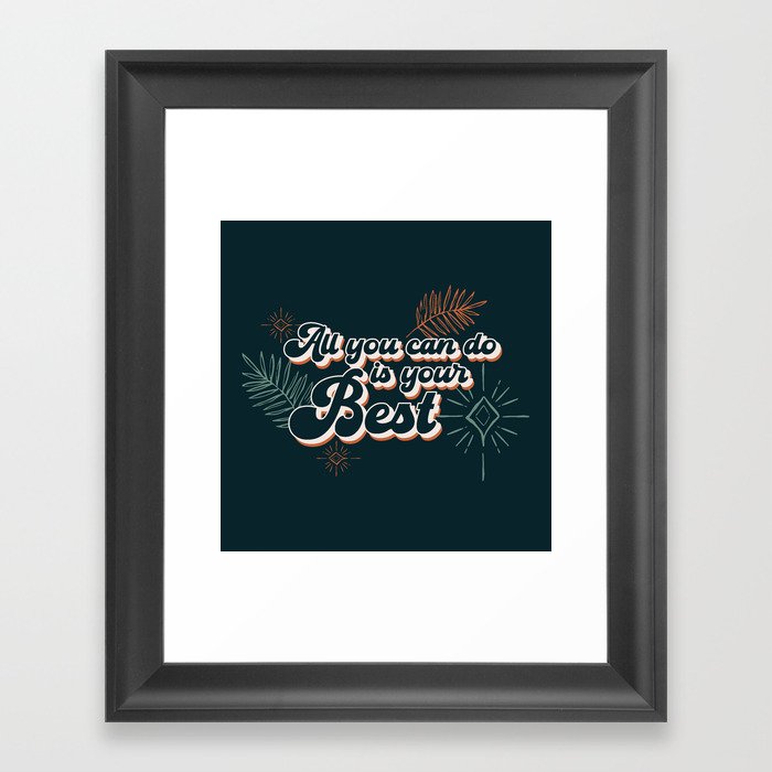 All you can do is your best Framed Art Print