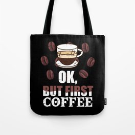 Kaffee Kaffeetrinker Spruch "OK but first coffee"  Tote Bag