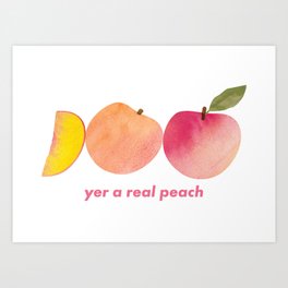 Yer A Real Peach Art Print