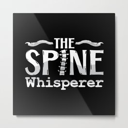 Chiropractic The Spine Whisperer Chiropractor Metal Print