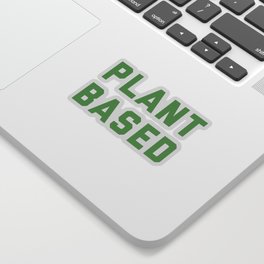 Plant Based Vegan/Vegetarian Positive Quote Sticker
