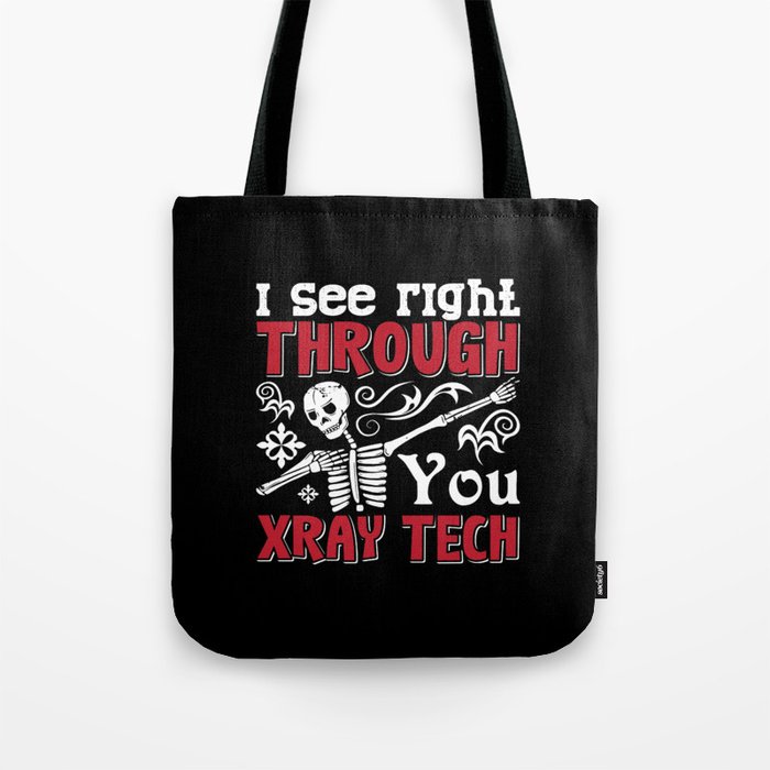 Radiology Tech I See Right Through You Xray Tech Tote Bag