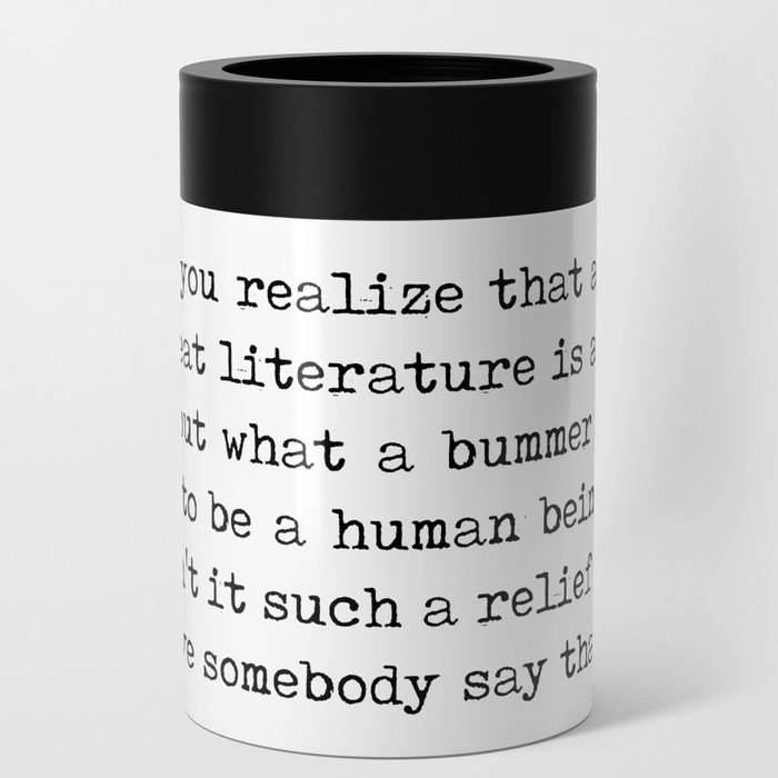 What a bummer it is to be a human being - Kurt Vonnegut Quote - Literature - Typewriter Print Can Cooler