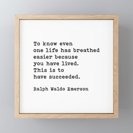 Ralph Waldo Emerson Quote, To Know Even One Life Has Breathed Easier Because You Lived Motivational Framed Mini Art Print