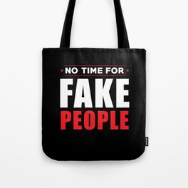 No Time For Fake People Tote Bag
