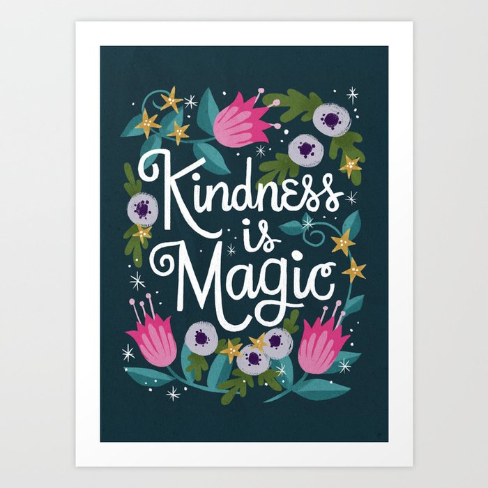 Kindness is Magic Art Print by annshen | Society6