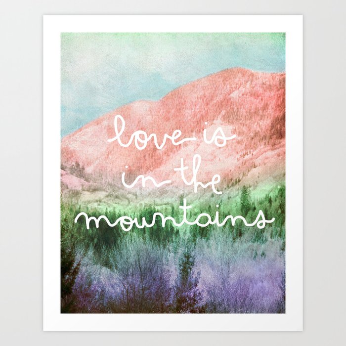 Love is in the Mountains Art Print