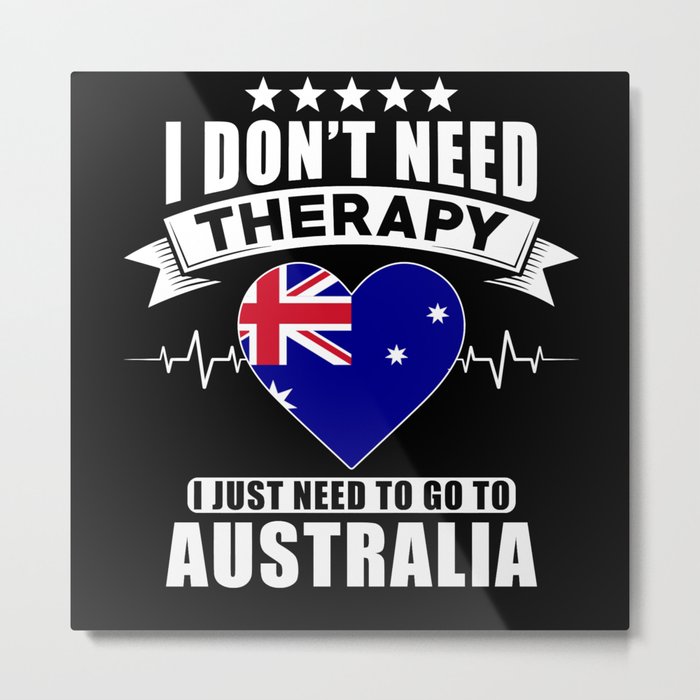 Australia I do not need Therapy Metal Print