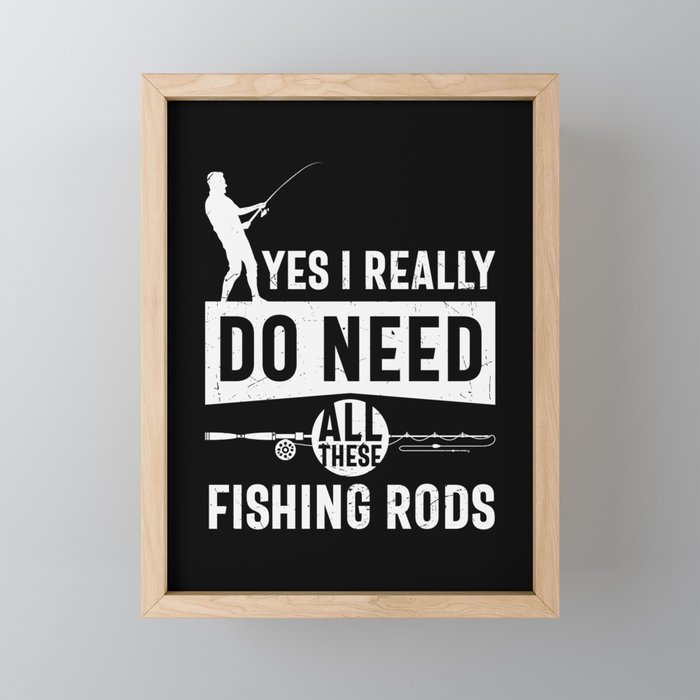 I Really Need All These Fishing Rods Framed Mini Art Print