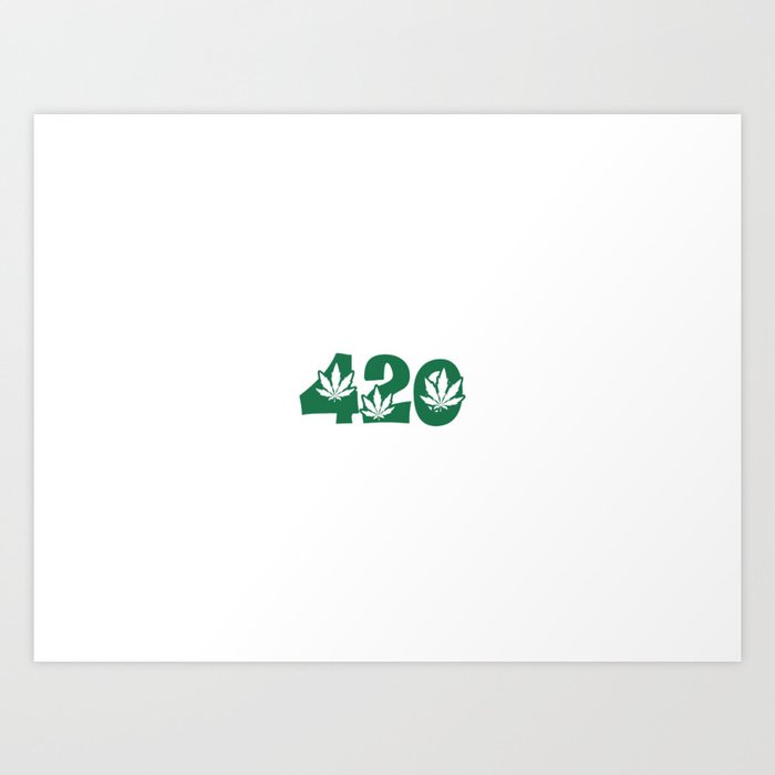 420 Weed Leaf Slogan Design! Art Print