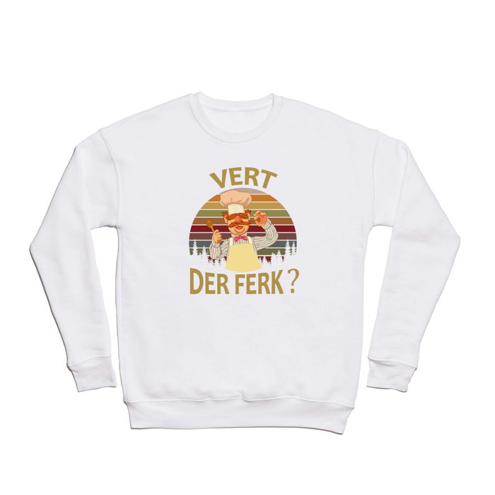 Vert Der Ferk cook Swedish Chef Funny tshirt 2019 saying Men Women Crewneck Sweatshirt