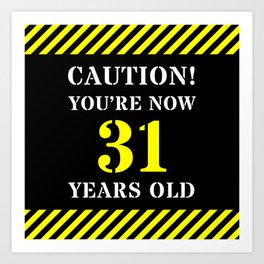 [ Thumbnail: 31st Birthday - Warning Stripes and Stencil Style Text Art Print ]