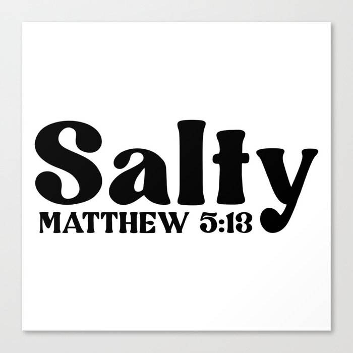Salty Matthew 5:13 Canvas Print