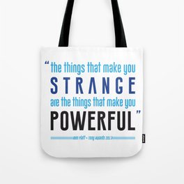 Strange is Powerful Tote Bag