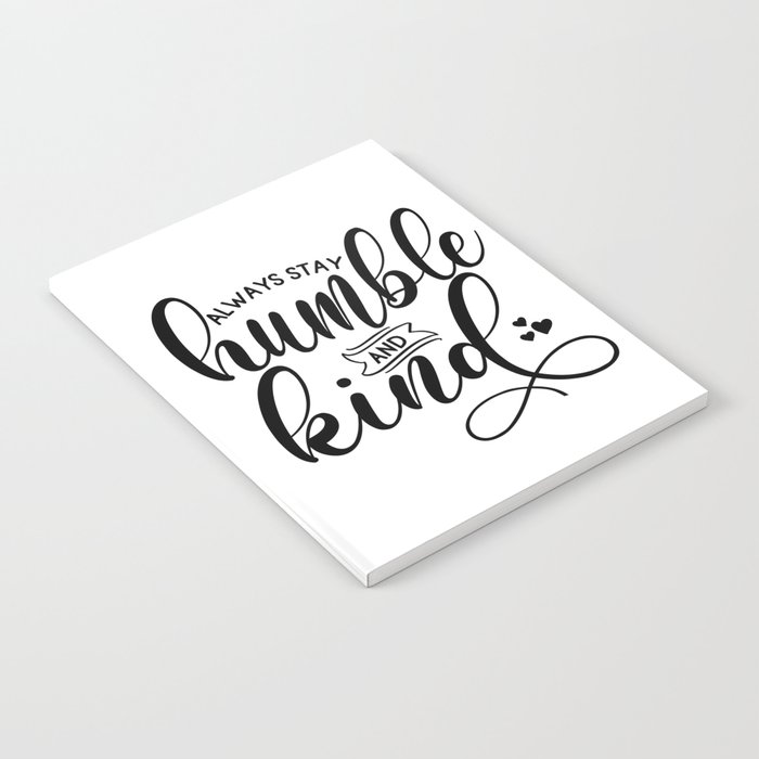 Always Stay Humble & Kind Notebook