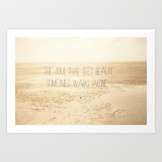 The_soul_that_sees_beauty_may_sometimes_walk_alone Art Print