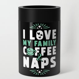 Family Coffee And Nap Can Cooler