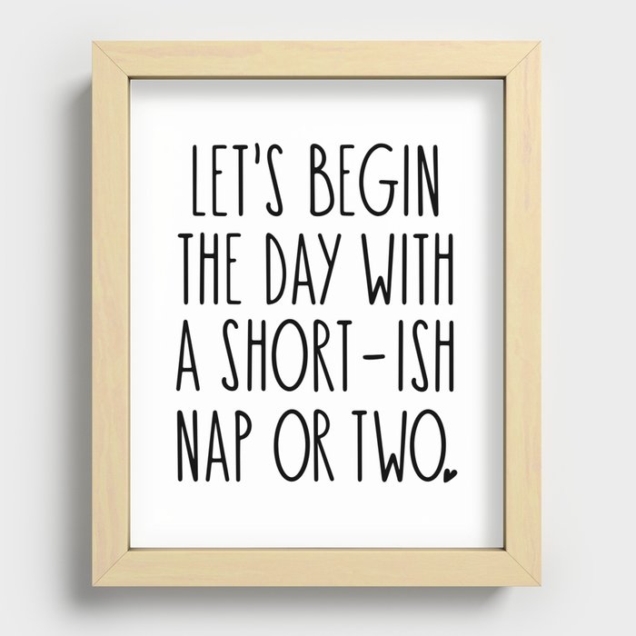 Let's Begin the Day With A Nap Funny Recessed Framed Print