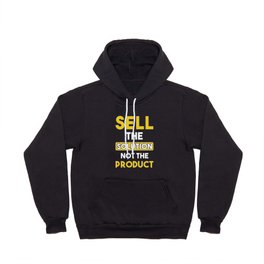 Sell the Solution not the product Hoody