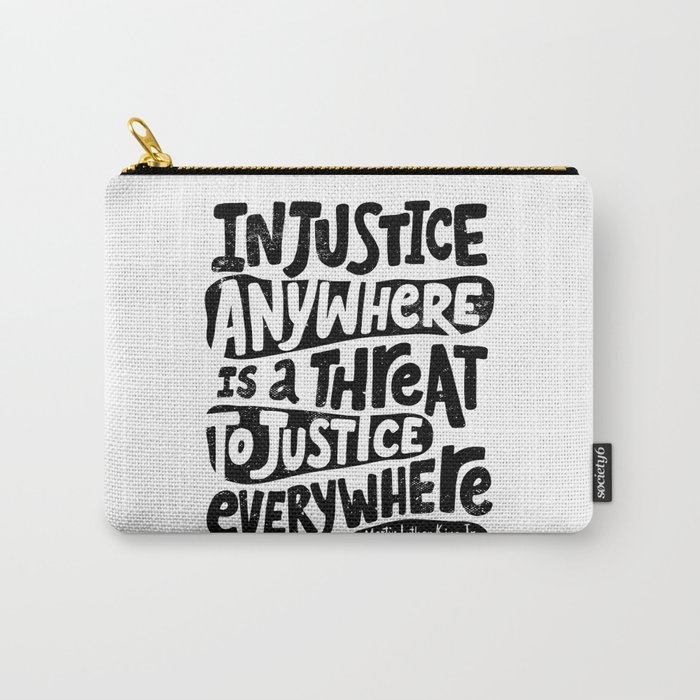 Injustice anywhere is a threat to justice everywhere Carry-All Pouch