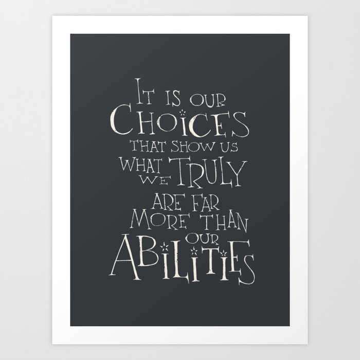It is our choices Art Print