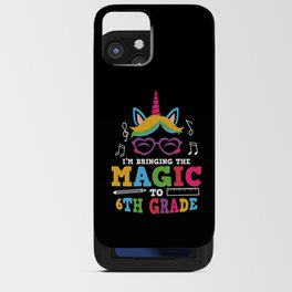 I'm Bringing The Magic To 6th Grade iPhone Card Case