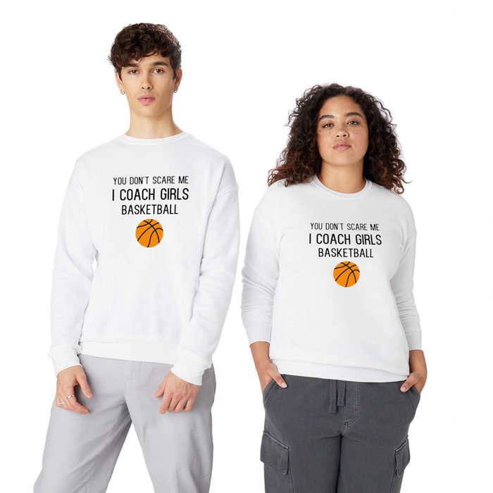 Funny Basketball T-Shirt, You Don't Scare Me I Coach Girls Basketball, Gift for Basketball lovers, Basketball Tees