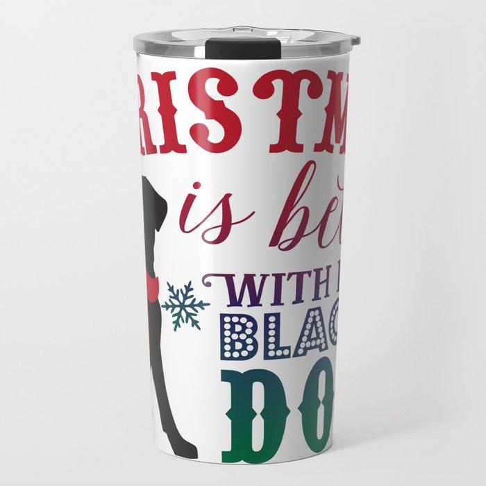 Christmas is Better with My Black Dog Travel Mug