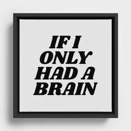 If I Only Had a Brain Framed Canvas