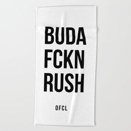 BUDA FCKN RUSH  Beach Towel