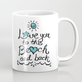 Love you to the Beach and Back Coffee Mug