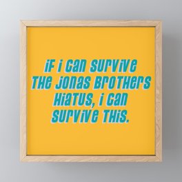 If I Can Survive The Jonas Brothers Hiatus, I Can Survive This Framed Mini Art Print