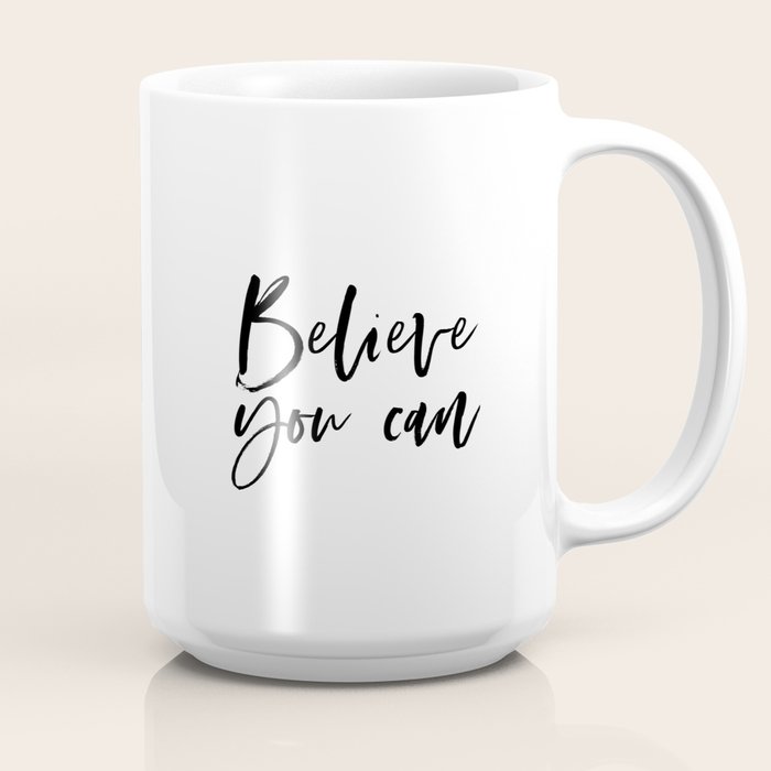 Society6believe You Can Inspirational Quote Motivational Poster Workout Quotes Gift For Friends Friendship Coffee Mug By Srbartprints 15 Oz Dailymail