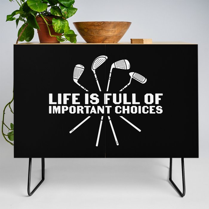Funny Golf Life Is Full Of Important Choices Credenza