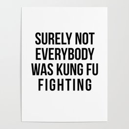 Surely Not Everybody Was Kung Fu Fighting Poster