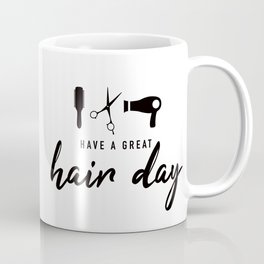 Have A Great Hair Day Coffee Mug