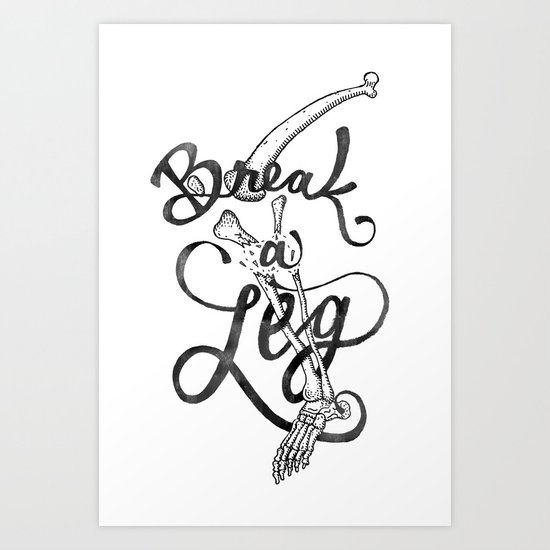 Break a Leg Art Print