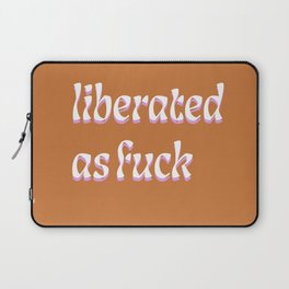 Liberated As F#$@  Laptop Sleeve